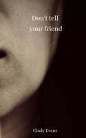 Don't tell your friend