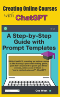 Creating Online Courses with ChatGPT A Step-by-Step Guide with Prompt Templates