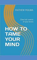 How to Tame Your Mind
