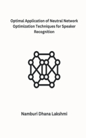 Optimal Application of Neutral Network Optimization Techniques for Speaker Recognition