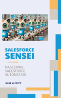 Salesforce Sensei: Mastering Salesforce Automation(9 Salesforce Sensei)