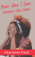 Never Have I Ever: Valentine's Day Edition