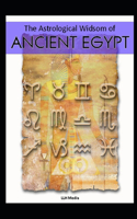 The Astrological Wisdom of Ancient Egypt