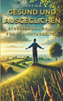 Gesund und ausgeglichen