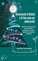 Devozionale di Natale e di fine anno per adolescenti: Guida di 30 giorni per trovare gioia, speranza e scopo durante le festività natalizie