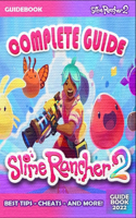 Slime Rancher 2 Complete Guide: Best Tips, Tricks and Strategies to Become a Pro Player