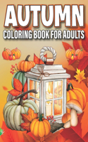 Autumn Coloring Book for Adults: Cozy Fall Themed Coloring Book for Seniors Relaxation