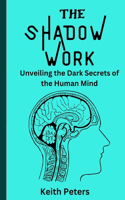 Shadow Work: Unveiling the dark secrets of the human mind