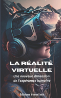 La réalité virtuelle: Une nouvelle dimension de l'expérience humaine(2 Les Technologies Du Futur)