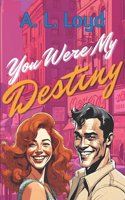 You Were My Destiny: (1 What's Meant to Be)