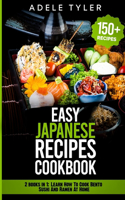 Easy Japanese Recipes Cookbook: 2 books in 1: Learn How To Cook Bento Sushi And Ramen At Home