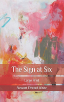The Sign at Six: Large Print