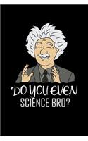 Do You Even Science Bro?