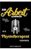 Zur Arbeit Gezwungen ALS Physiotherapeut Geboren Notizbuch