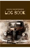 Vehicle Maintenance Log Book: Repairs And Maintenance Record Book for Cars, Trucks, Motorcycles and Other Vehicles with Parts List and Mileage Log - Nice, glossy Cover