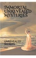 Immortal Unrevealed Mysteries: Unrevealed Secrets