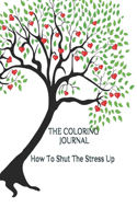 The Coloring Journal: How To Shut The Stress Up