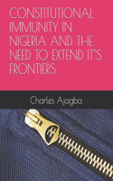 Constitutional Immunity in Nigeria and the Need to Extend It's Frontiers