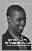 Sirpeter's Laws of Nigerian Politics: 8 Laws that Guarantee Political Success in Nigeria