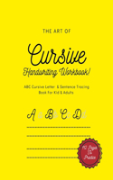 Cursive Handwriting Workbook: Cursive Handwriting Workbook For Beginners, Kids, Adults and Teens. Use Our Simple Template of Cursive ABC Letter & Sentence Tracing To Master Your 