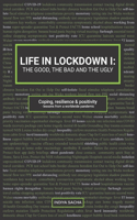 Life in Lockdown I: THE GOOD, THE BAD & THE UGLY: Coping, resilience & positivity - lessons from a worldwide pandemic(Life in Lockdown: The Good, the Bad & the Ugly - Individual & Collective Lessons from a Worldwide Pa)