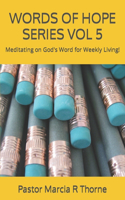 Words of Hope Series Vol 5: Meditating on God's Word for Weekly Living!