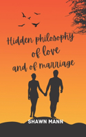 Hidden Philosophy of Love and of Marriage