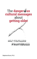 Dangerous Cultural Messages about Getting Older