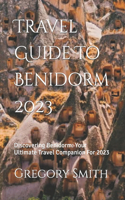 Travel Guide To Benidorm 2023