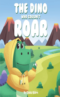 Dino Who Couldn't Roar: A journey of self-discovery and acceptance.