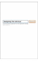 Designing the Obvious: A Common Sense Approach to Web Application Design