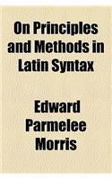 On Principles and Methods in Latin Syntax: (English)