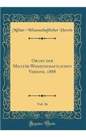 Organ Der MilitÃ¤r-Wissenschaftlichen Vereine, 1888, Vol. 36 (Classic Reprint)