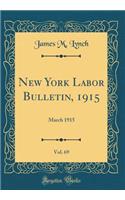New York Labor Bulletin, 1915, Vol. 69: March 1915 (Classic Reprint)