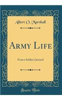 Army Life: From a Soldier's Journal (Classic Reprint)