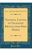 National Listing of Validated Brucellosis-Free Herds (Classic Reprint)