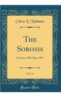 The Sorosis, Vol. 13: October, 1906 May, 1907 (Classic Reprint)