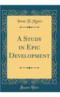 A Study in Epic Development (Classic Reprint)