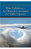 Wake Turbulence--An Obstacle to Increased Air Traffic Capacity