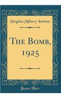 The Bomb, 1925 (Classic Reprint)