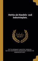 Stettin als Handels- und Industrieplatz.