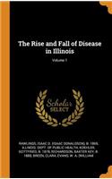 The Rise and Fall of Disease in Illinois; Volume 1