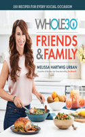 The Whole30 Friends & Family: 150 Recipes for Every Special Occasion