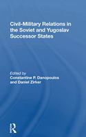 Civil-Military Relations in the Soviet and Yugoslav Successor States