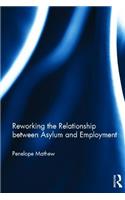 Reworking the Relationship between Asylum and Employment