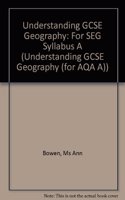 Understanding GCSE Geography for SEG Syllabus A - Teachers Resource Pack: (Understanding GCSE Geography (for AQA A))