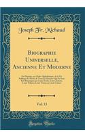 Biographie Universelle, Ancienne Et Moderne, Vol. 13: Ou Histoire, par Ordre Alphabétique, de la Vie Publique Et Privée de Tous les Hommes Qui Se Sont Fait Remarquer par Leurs Écrits, Leurs Actions, Leurs Talents, Leurs Vertus ou Leurs Crimes