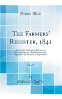 The Farmers' Register, 1841, Vol. 9: A Monthly Publication Devoted to the Improvement of the Practice, and Support of the Interests of Agriculture (Classic Reprint)