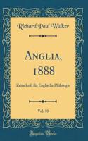 Anglia, 1888, Vol. 10: Zeitschrift Fï¿½r Englische Philologie (Classic Reprint): Zeitschrift Fï¿½r Englische Philologie (Classic Reprint)