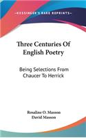 Three Centuries Of English Poetry